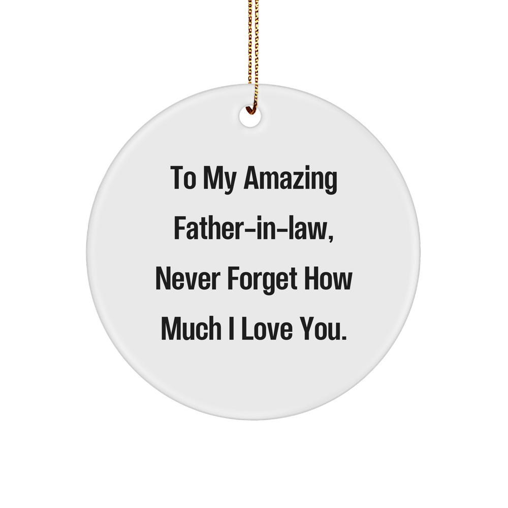 To My Amazing Father-in-law, Never Forget Inspirational Quote Christmas Unique Gifts for Father-in-law from Gifts for Father-in-law 3" Circle Ornament - Image 1