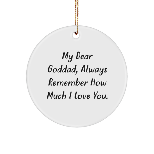 Funny Goddad Gifts from Friends: Circle Ornament with 'My Dear Goddad, Always Remember How Much I Love You.' Quote for Christmas - Image 1