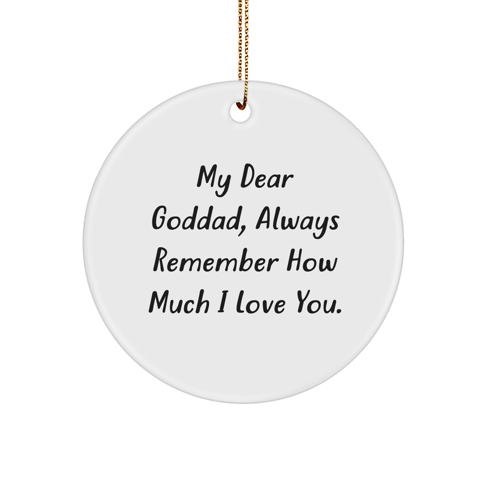 Funny Goddad Gifts from Friends: Circle Ornament with 'My Dear Goddad, Always Remember How Much I Love You.' Quote for Christmas - Image 1