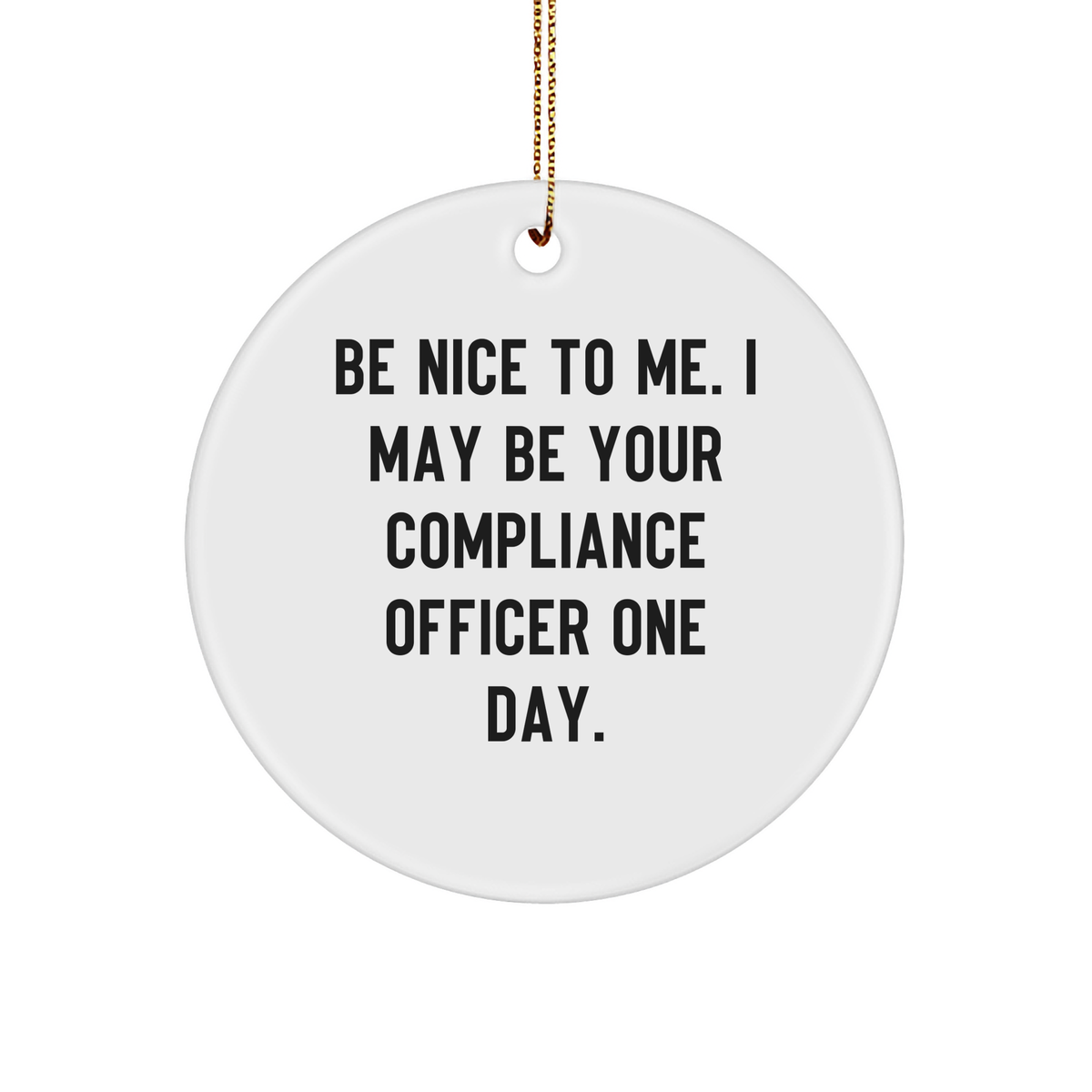 Compliance Officer Gifts for Christmas: Funny White Circle Ornament with Quote for Compliance Officer's Humor, Perfect Unique Gift Idea from Friends, Family, or Coworkers - Image 1