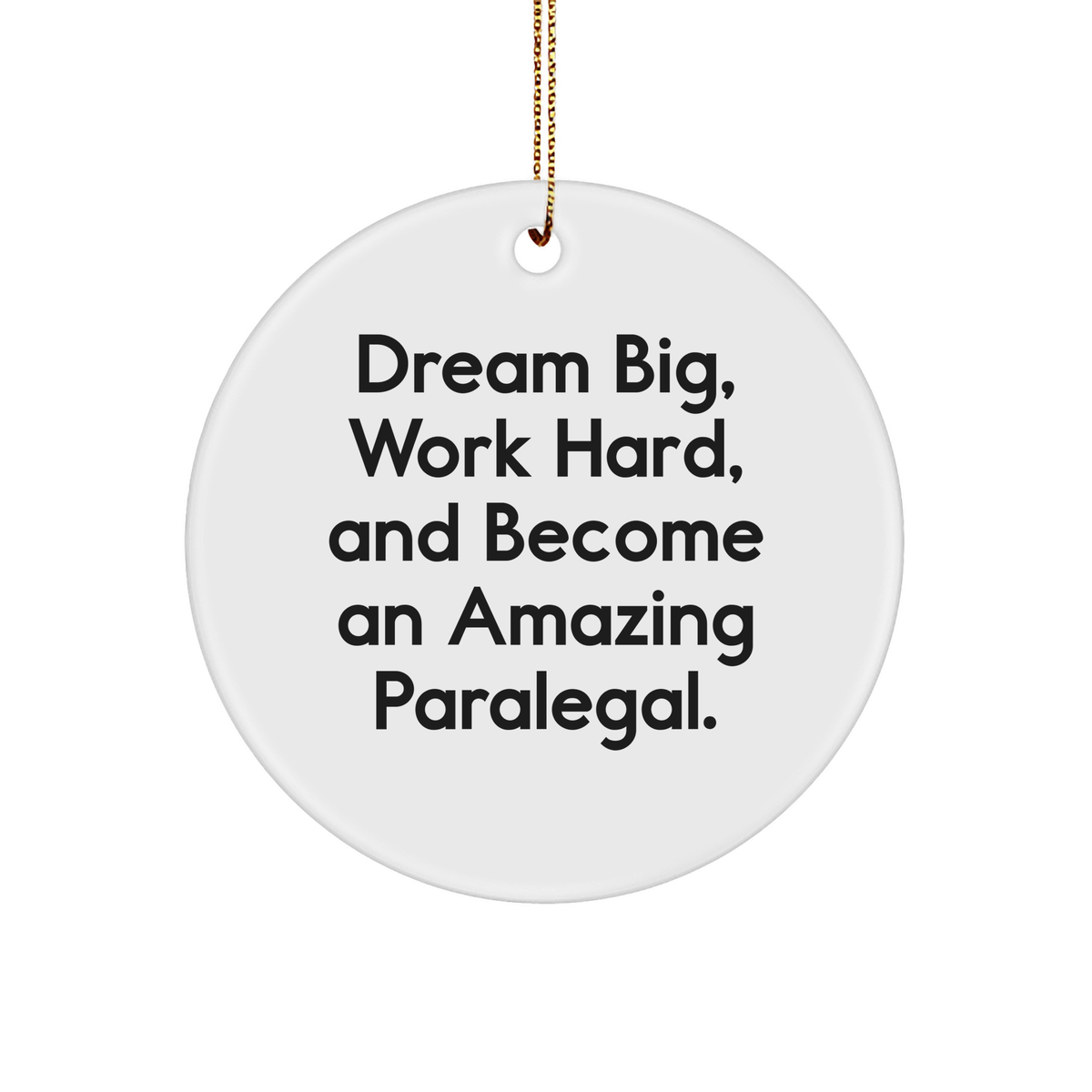 Paralegal Gifts from Friends - Inspirational Circle Ornament for Christmas, 'Dream Big, Work Hard, And Become An Amazing Paralegal.', Gifts for Paralegal, Circle Ornament, Paralegal Motivation - Image 1