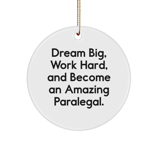 Paralegal Gifts from Friends - Inspirational Circle Ornament for Christmas, 'Dream Big, Work Hard, And Become An Amazing Paralegal.', Gifts for Paralegal, Circle Ornament, Paralegal Motivation - Image 1