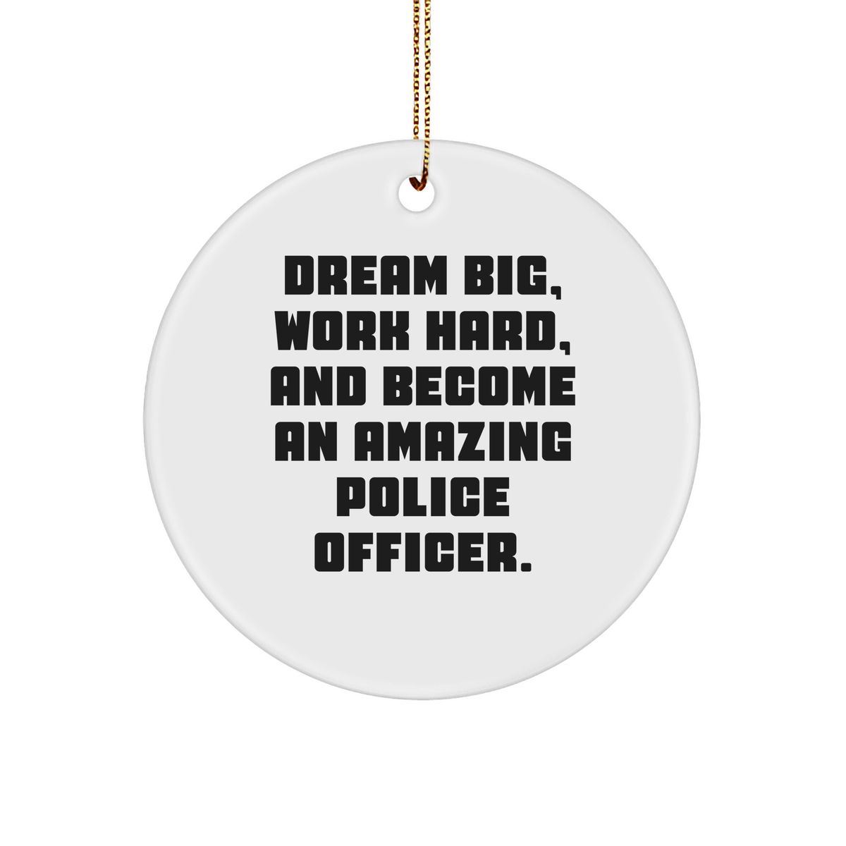 Police Officer Christmas Circle Ornament Gifts from Family - 'Dream Big, Work Hard' Inspirational Quote - Image 1