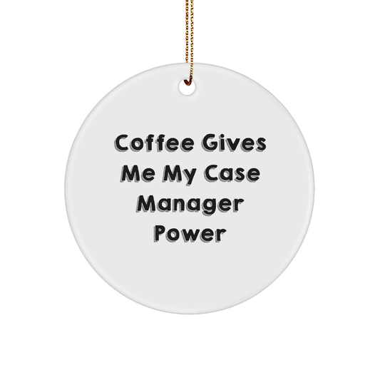 Case Manager Gifts from Friends - Coffee Gives Me My Case Manager Power Circle Ornament, White, Christmas - Image 1