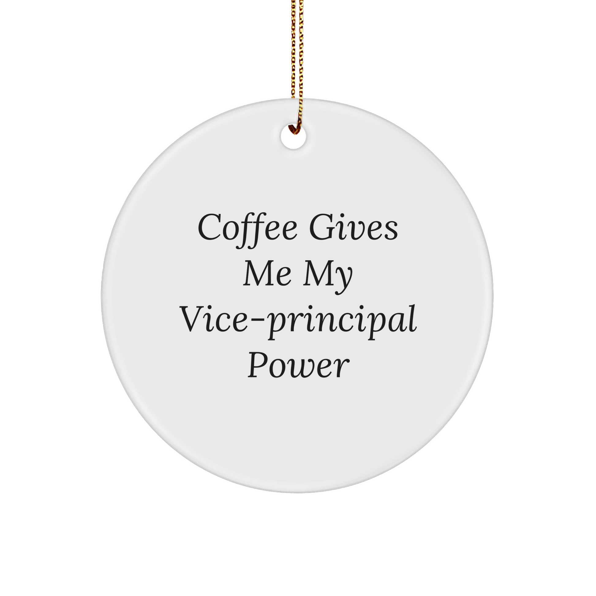 Funny Vice-principal Gifts, Coffee Gives Me My Vice-principal Power, Circle Ornament for Christmas - Image 1