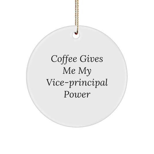 Funny Vice-principal Gifts, Coffee Gives Me My Vice-principal Power, Circle Ornament for Christmas - Image 1