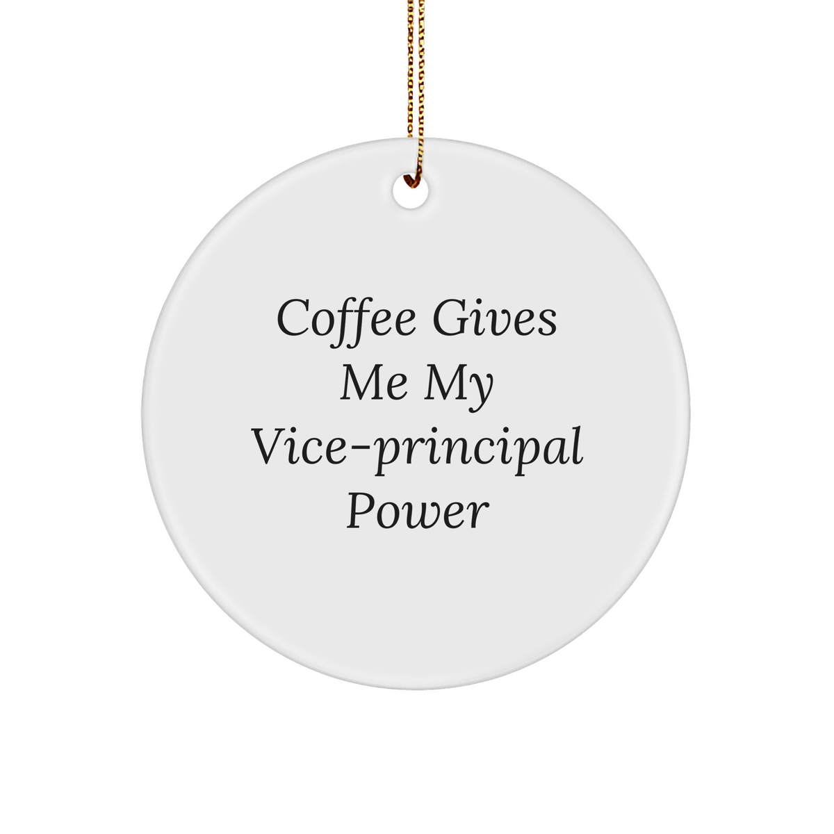 Funny Vice-principal Gifts, Coffee Gives Me My Vice-principal Power, Circle Ornament for Christmas - Image 1