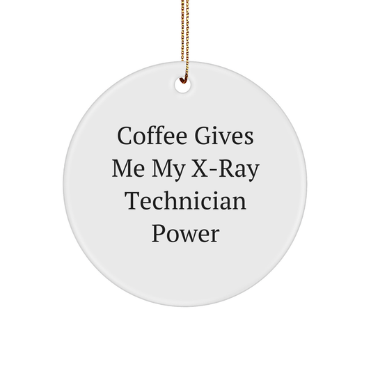 X-Ray Technician Gifts from Friends for Christmas Unique Circle Ornament with Coffee Gives Me My X-ray Technician Power Quote, White Sturdy MDF Ornament, Gold-Tone String - Image 1