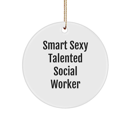 Smart Sexy Talented Social Worker Christmas Circle Ornament, Gifts from Friends Coworkers to Social Worker, Funny Quote - Image 1