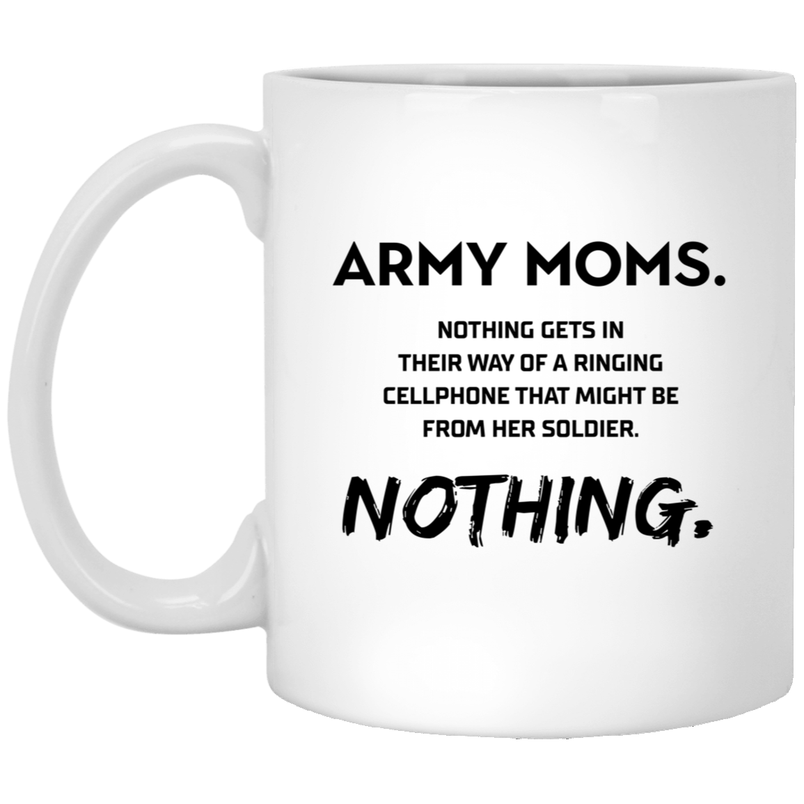 Army Mom Ceramic Coffee Mug - 'Nothing Gets in Their Way' Design | Perfect Gift for Military Moms