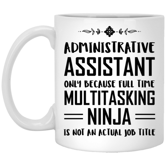 Admin Assistant Ceramic Coffee Mug - Full Time Multitasking Ninja | Administrative Professional Day Gift