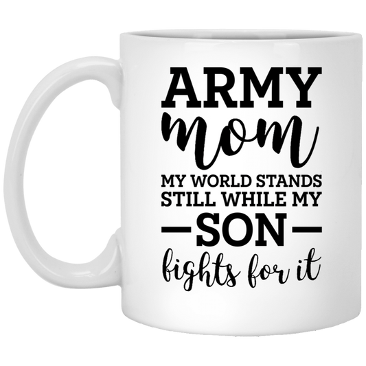 Army Mom Ceramic Coffee Mug - My World Stands Still While My Son Fights For It | Military Appreciation Gift