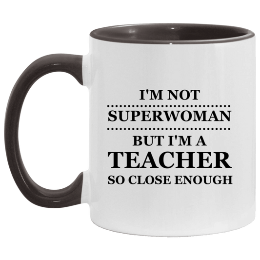 Teacher Two Tone Coffee Mug - I'm Not Superwoman But I'm A Teacher So Close Enough | Appreciation Gift