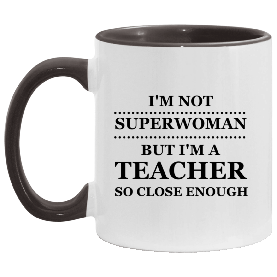 Funny Teacher Two Tone Coffee Mug - I'm Not Superwoman But I'm A Teacher So Close Enough - Gifts For Women Men Math English Teachers