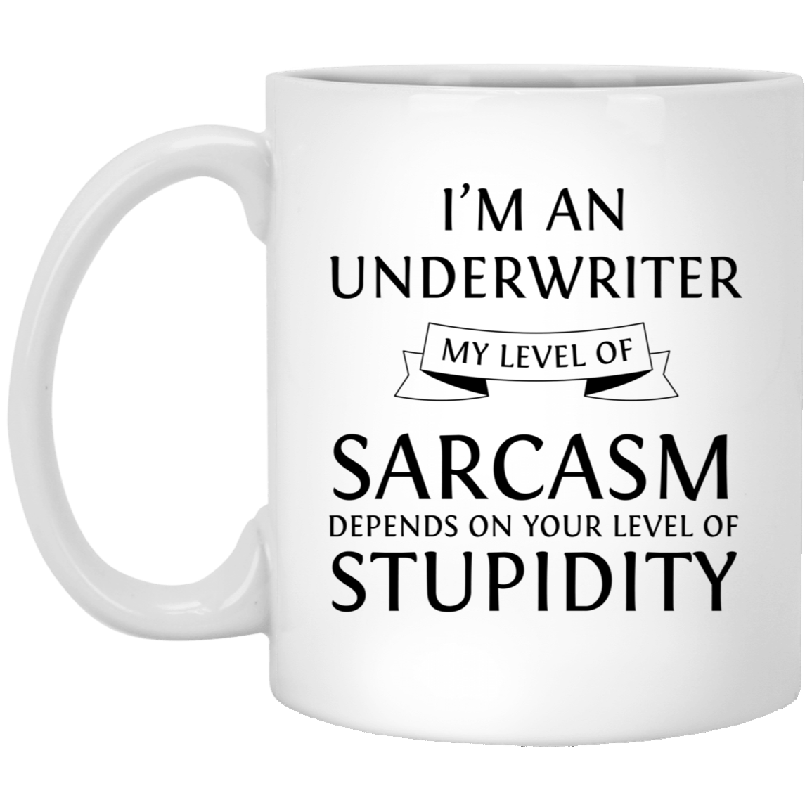 Underwriter Coffee Mug - Sarcasm Level Design | Funny Gift for Coworkers