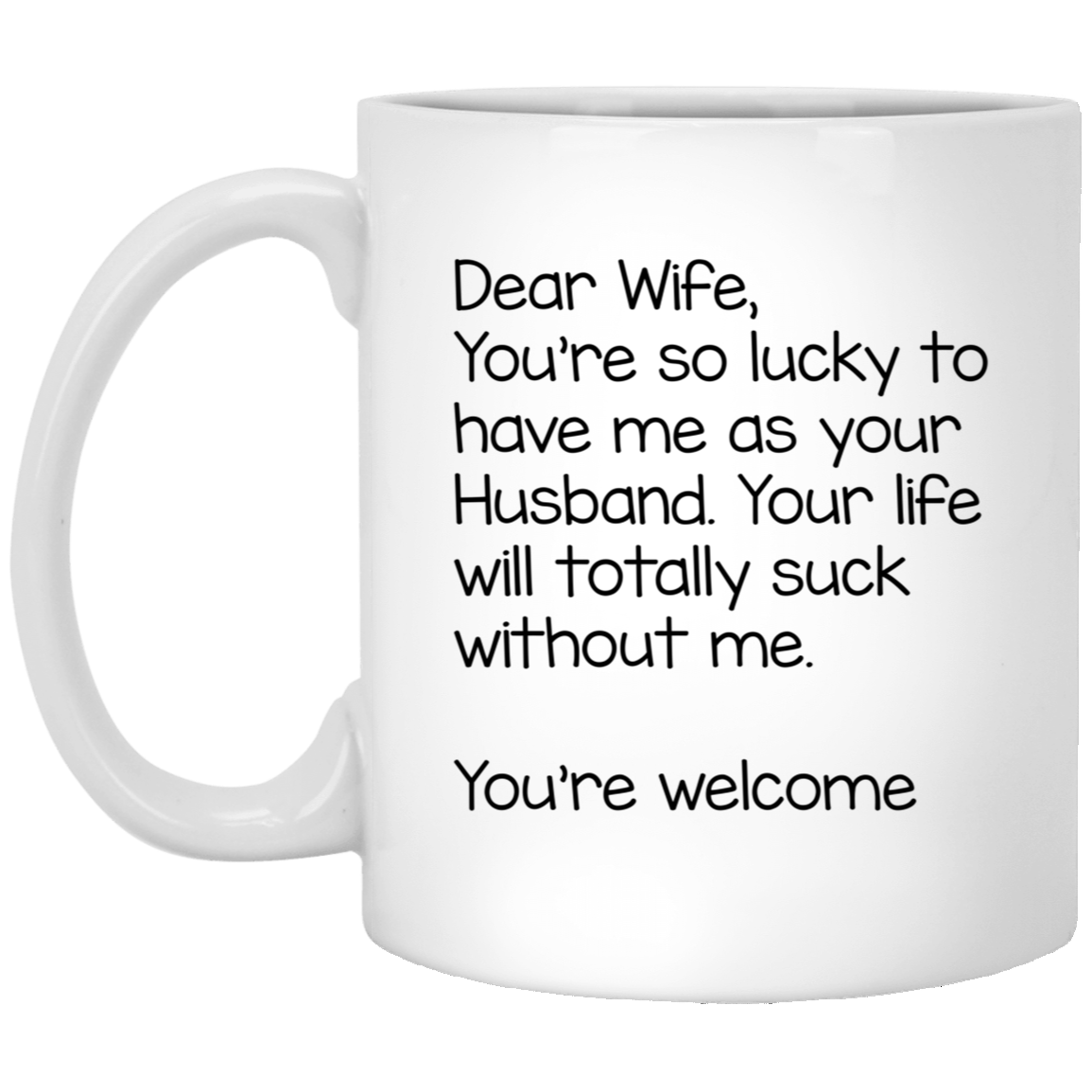 Wife Funny Coffee Mug - You're So Lucky to Have Me | Valentine's Day Gift