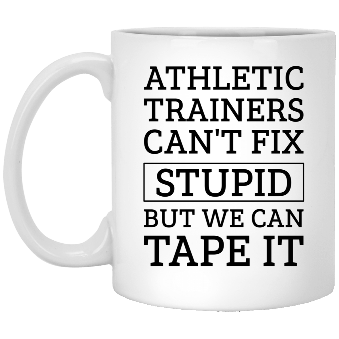 Funny Fitness Trainer Coffee Mug - Athletic Trainers Can't Fix Stupid But We Can Tape It - Best Gifts for Athletic Teacher Men Women