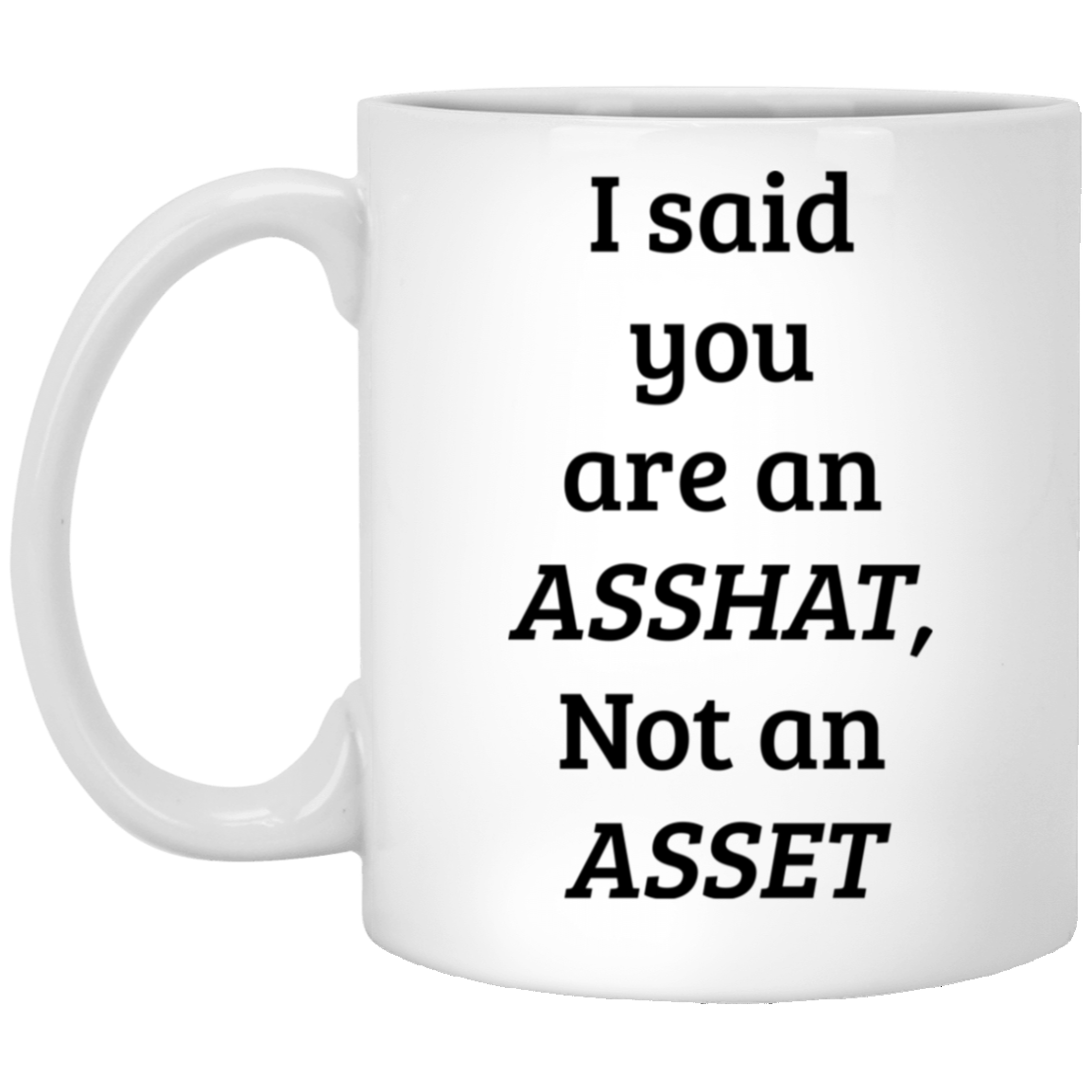 Accountant Funny Coffee Mug - I said you are an ASSHAT | Christmas Gift