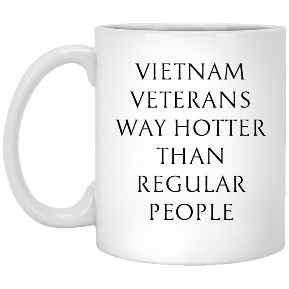 Veteran Coffee Mug - Vietnam Veterans Way hotter than regular people - Funny Army Navy Vietnam Gifts For Men Women