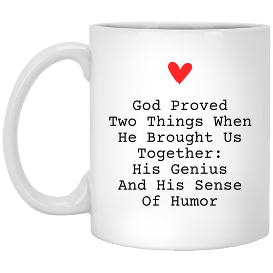 Valentins Day, God Proved Two Things When He Brought Us Together, Funny Coffee Mug For Him Her, Love Cup For Wife Husband