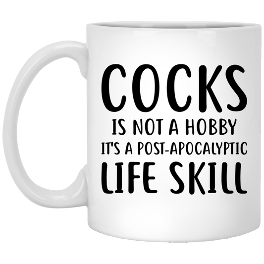 Funny Sarcasm Coffee Mug - 'COCKS IS NOT A HOBBY IT'S A POST-APOCALYPTIC LIFE SKILL' | Unique Birthday Gift