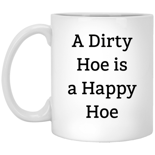Gardening Enthusiast Coffee Mug - A Dirty Hoe is a Happy Hoe | Unique Birthday Gift