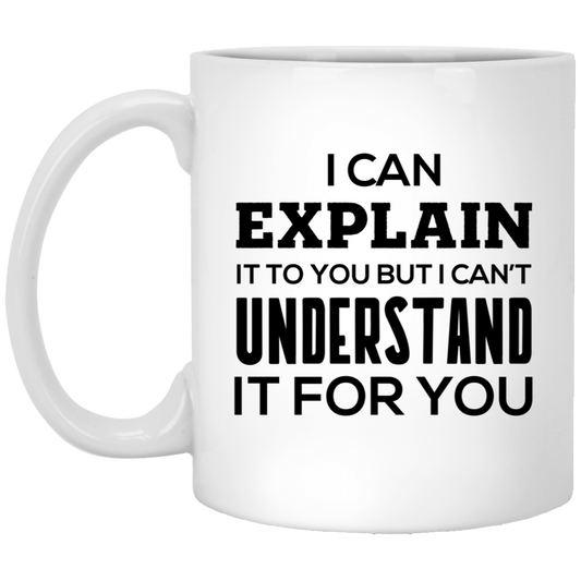 Programmer Coffee Mug - I Can Explain It To You Design | Christmas Gift