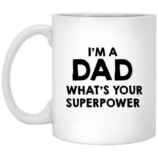 Dad Ceramic Coffee Mug - I'm A Dad What's Your Superpower | Father's Day Gift