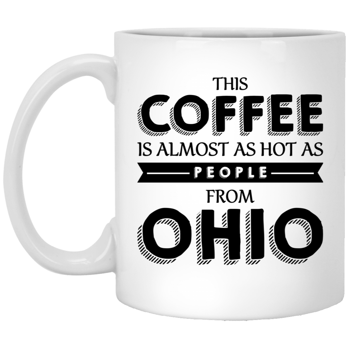 Ohio Coffee Mug - 'This Coffee is Almost as Hot as People from Ohio' | Birthday & Christmas Gift