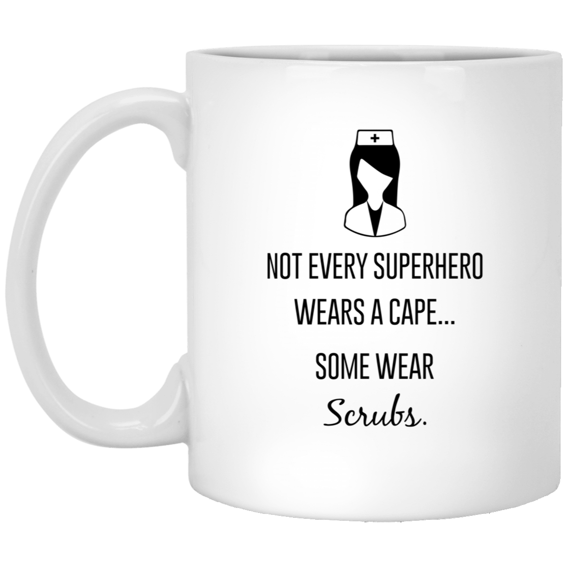 Nurse Funny Ceramic Coffee Mug - Not Every Superhero Wears A Cape | Appreciation Gift