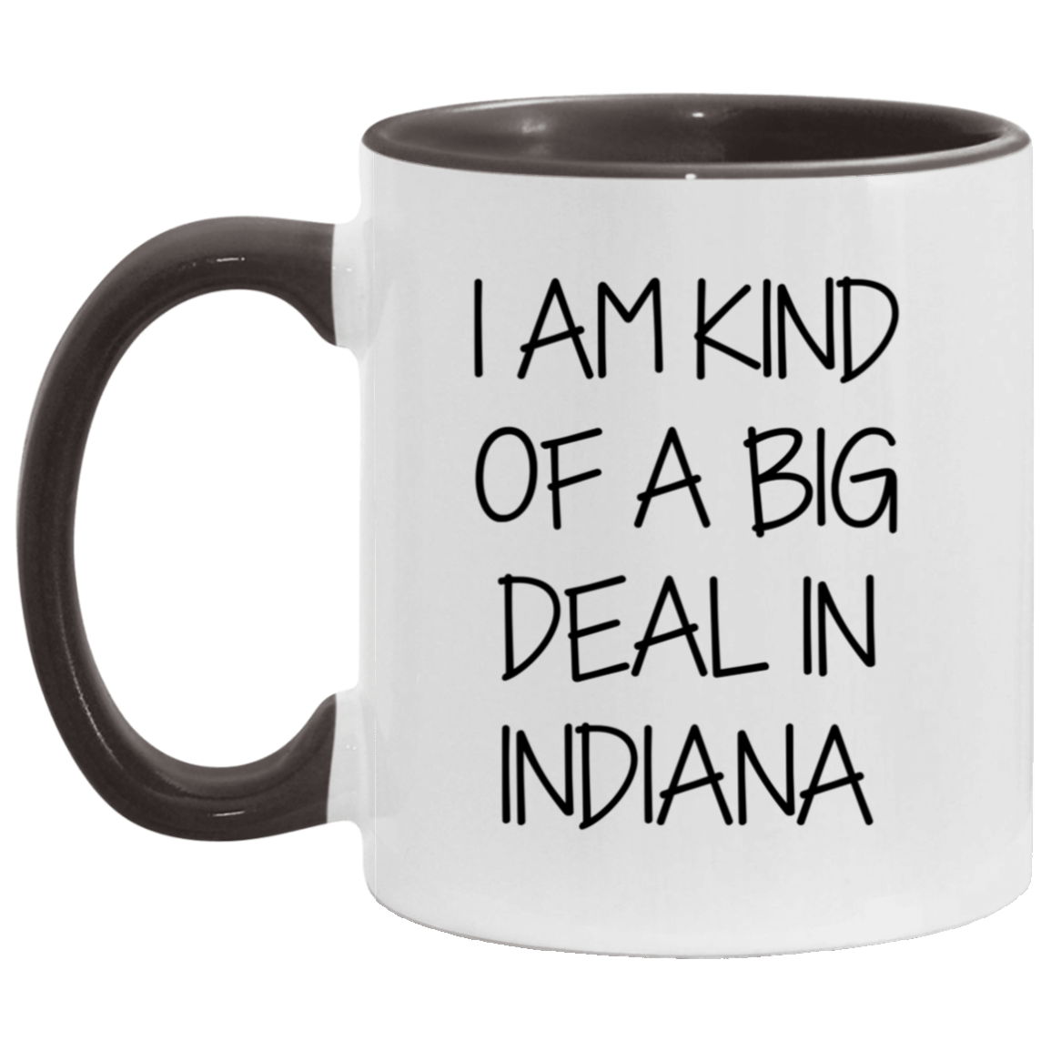 I Am Kind Of A Big Deal In Indiana Two Tone Coffee Mug - Funny Indiana Gifts from Friends, Birthday Unique Gifts for Coffee Lovers