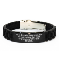 Load image into Gallery viewer, Real Estate Investor Humor Gifts from Friends - I&#39;m Not Arguing. I&#39;m Just Explaining Why I&#39;m Right. Glide lock Clasp Black Stainless Steel Silicone Graduation Unique Gifts for Real Estate Investor - Image 1
