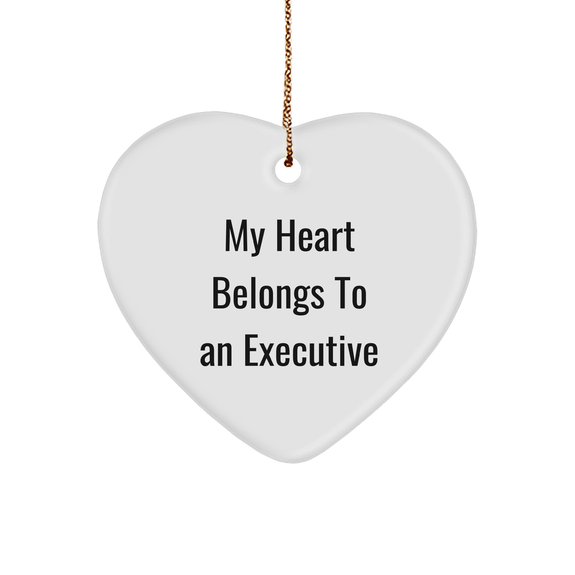 Executive Heart Ornament, 'My Heart Belongs To An Executive', Funny Quote, Gifts from Men to Executive, Perfect for Christmas - Image 1