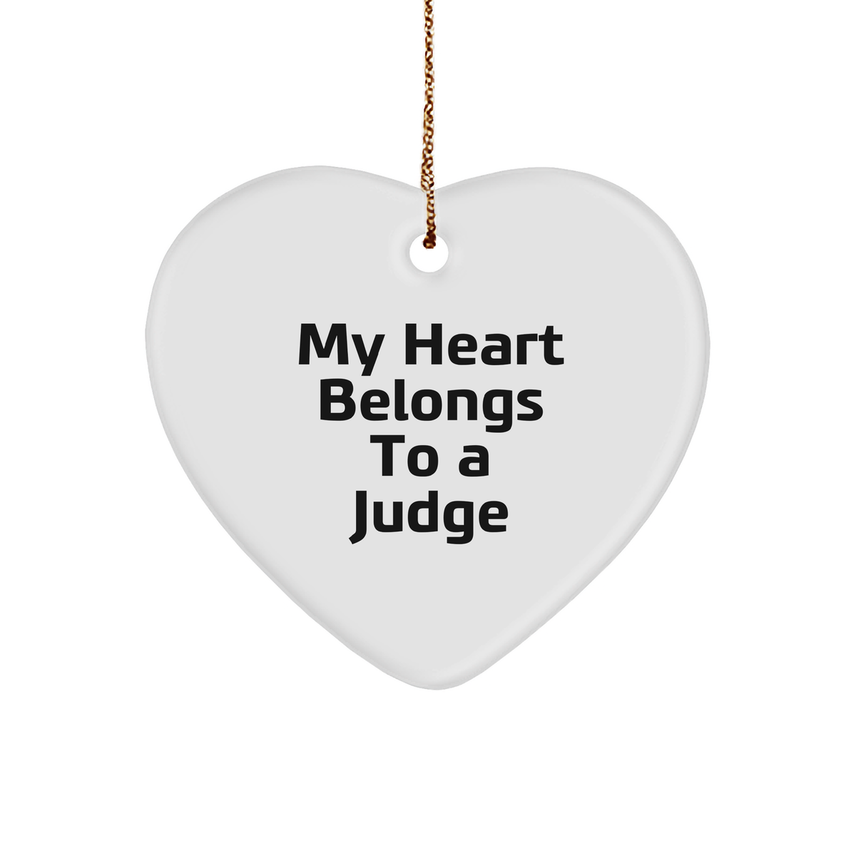 Funny Judge Gifts, Heart Ornament with 'My Heart Belongs To A Judge', Gifts from Friends, Unique Christmas Unique Gifts for a Judge - Image 1