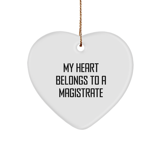 Magistrate Heart Ornament, Funny Quote Gift for Men, Christmas Unique Gifts from Friends, 'My Heart Belongs To A Magistrate' - Image 1