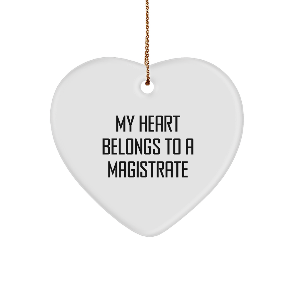 Magistrate Heart Ornament, Funny Quote Gift for Men, Christmas Unique Gifts from Friends, 'My Heart Belongs To A Magistrate' - Image 1