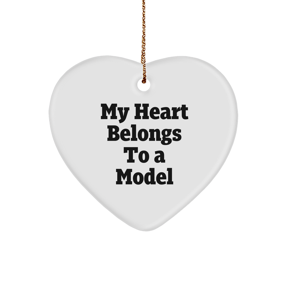 Funny Model Heart Ornament, Gifts from Friends for Model, My Heart Belongs To A Model, White Heart Shaped, Christmas Unique Gifts - Image 1