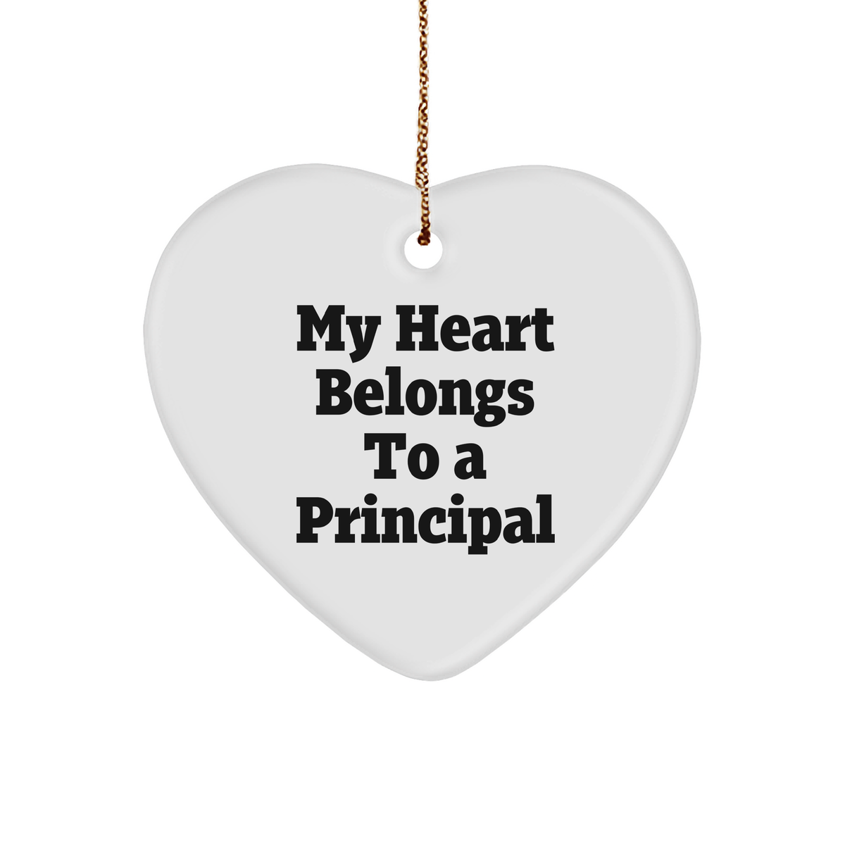 Funny Principal Gifts from Men to Heart Ornament for Christmas - My Heart Belongs To A Principal - Image 1