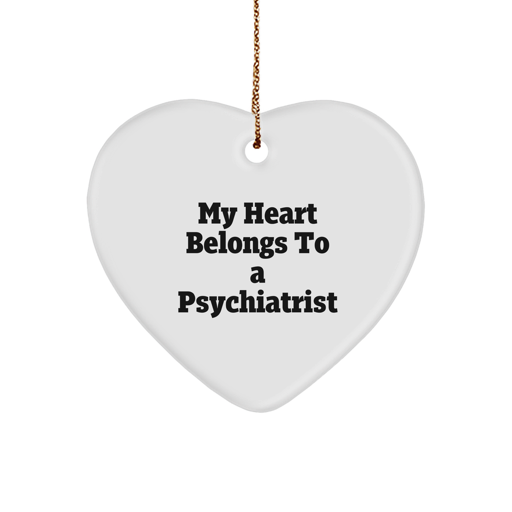 Funny Psychiatrist Gifts, My Heart Belongs To A Psychiatrist, Heart Ornament, Christmas Unique Gifts from Friends to Psychiatrist - Image 1