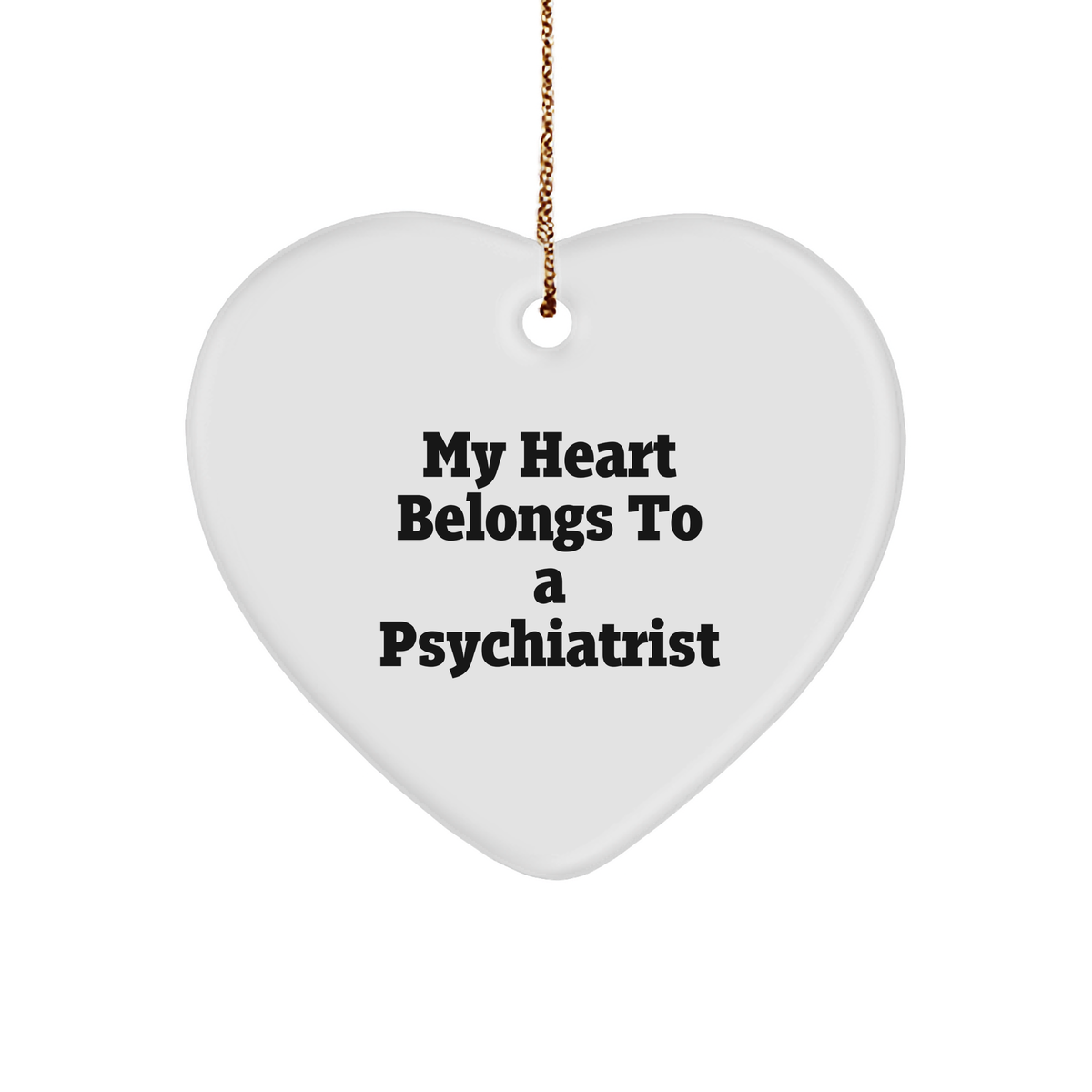 Funny Psychiatrist Gifts, My Heart Belongs To A Psychiatrist, Heart Ornament, Christmas Unique Gifts from Friends to Psychiatrist - Image 1