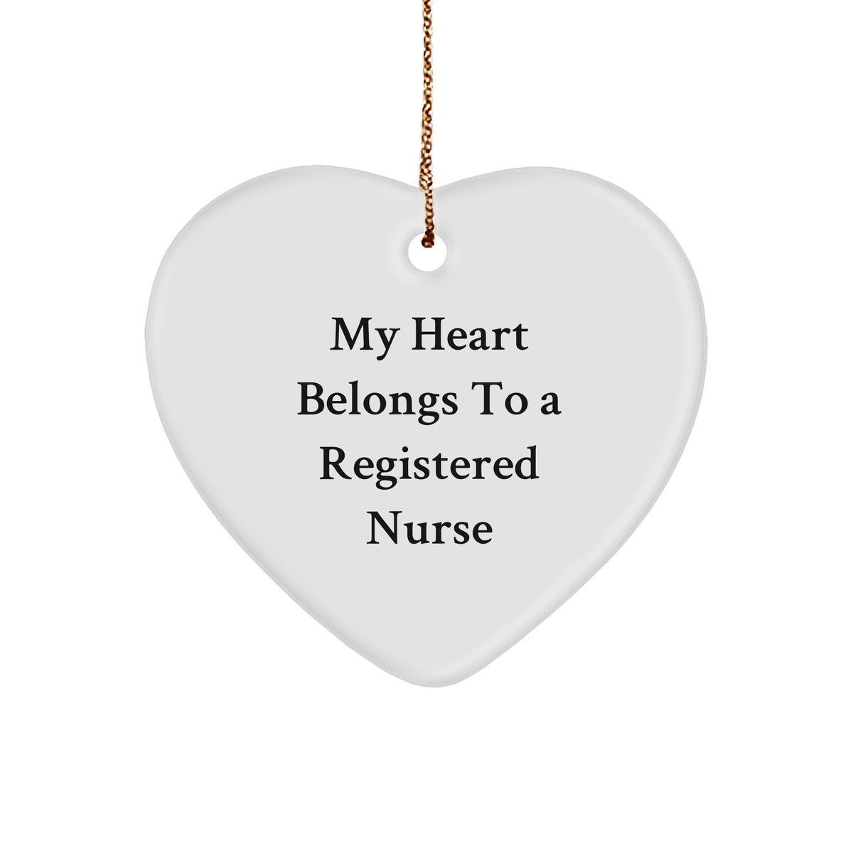 Funny Quote Gifts from Men to Registered Nurse - My Heart Belongs To A Registered Nurse Heart Ornament, Christmas Unique Gifts for Nurses - Image 1