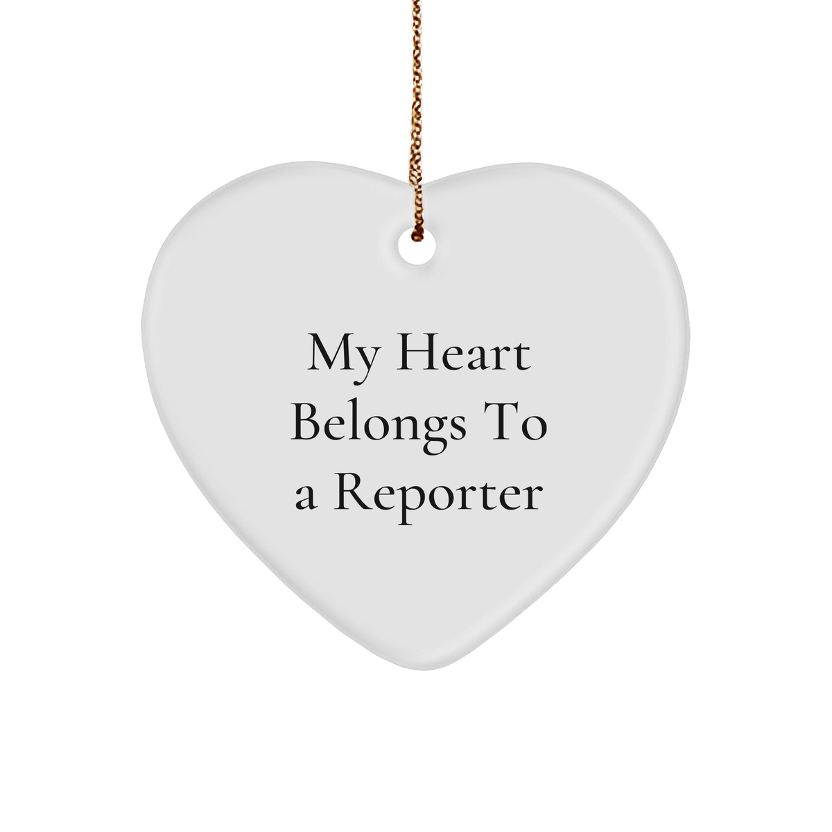 Funny Reporter Gifts from Friends - 'My Heart Belongs To A Reporter' Heart Ornament for Christmas - Image 1