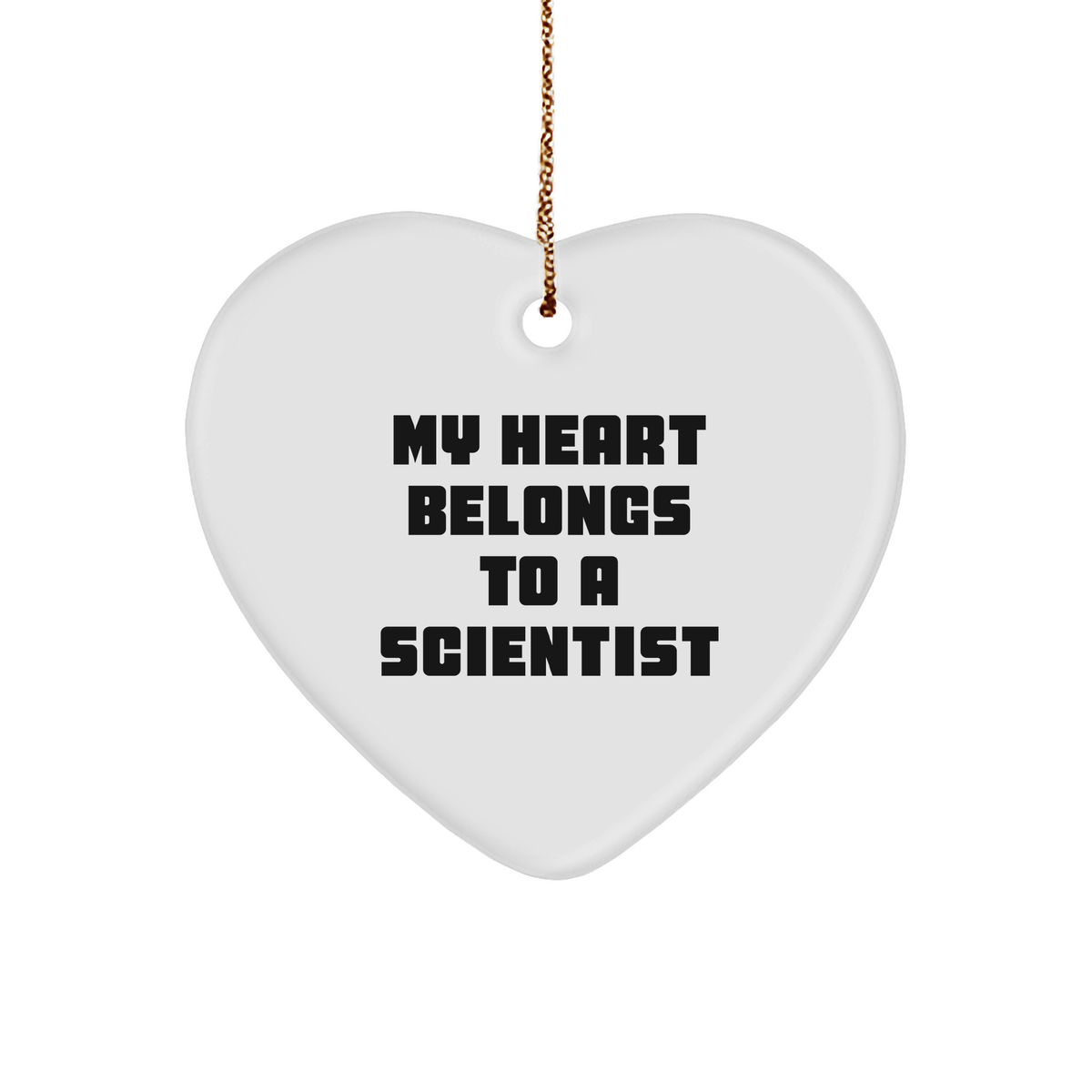 My Heart Belongs To A Scientist, Scientist Gifts, Heart Ornament for Him, Unique Christmas Unique Gift, Funny Quote, Lightweight and Durable - Image 1