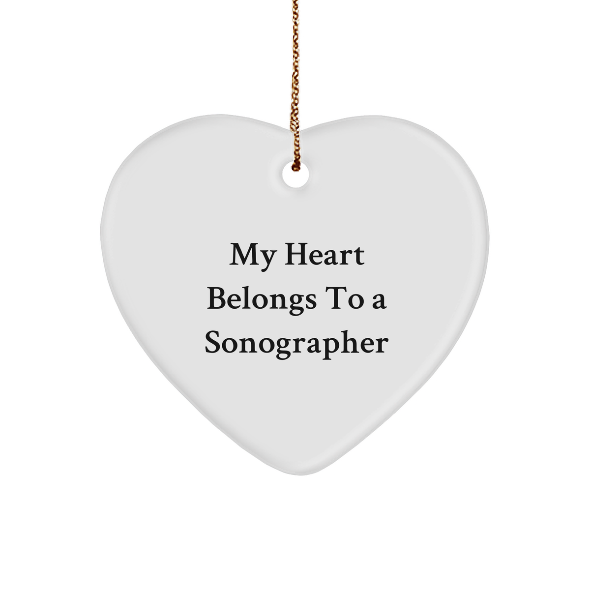 Funny Sonographer Gifts from Friends, Heart Ornament with 'My Heart Belongs To A Sonographer' Quote, Perfect for Christmas - Image 1
