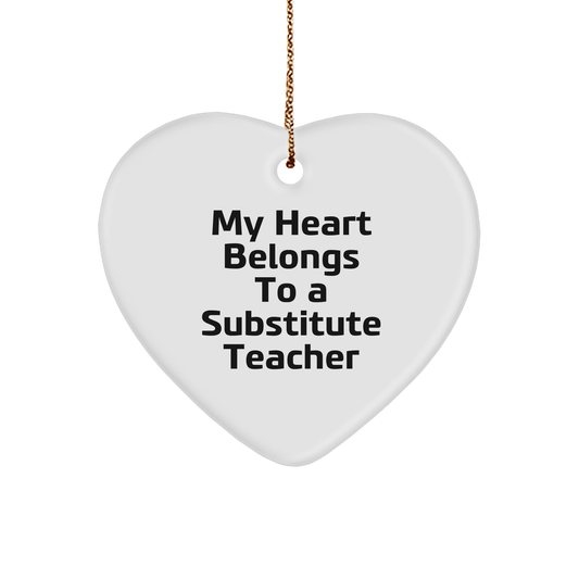 Funny Substitute Teacher Gifts from Friends for Christmas - Heart Ornament with 'My Heart Belongs To A Substitute Teacher' Quote - Image 1