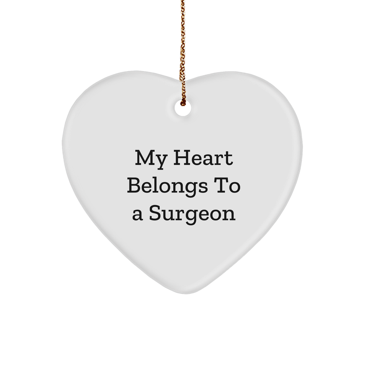 Funny Surgeon Gifts from Friends, Heart Ornament with 'My Heart Belongs To A Surgeon' Quote, Perfect for Christmas - Image 1