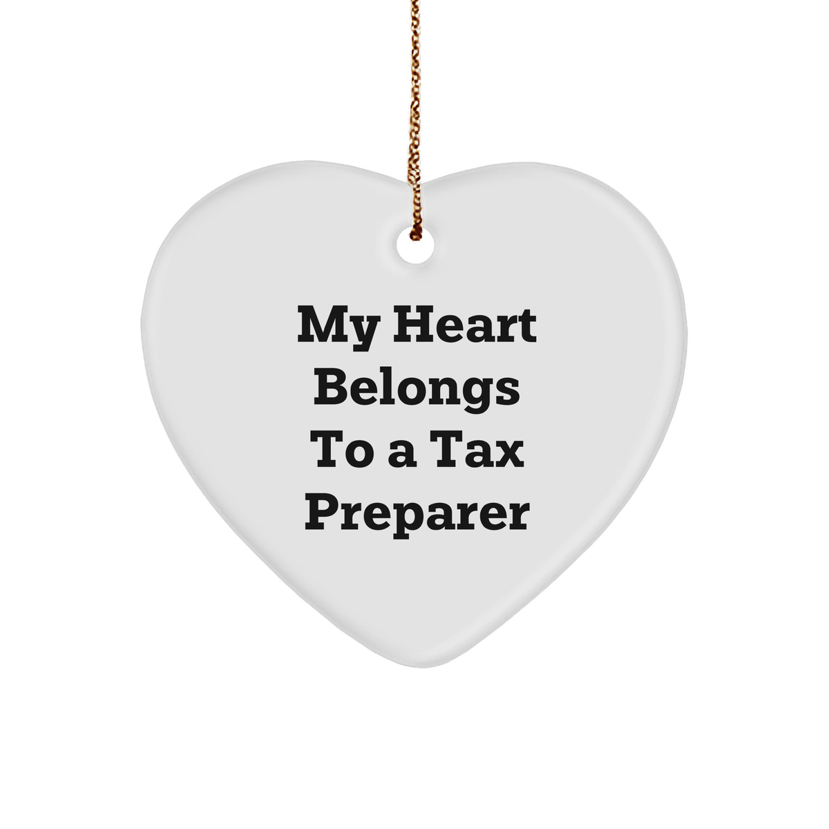 Tax Preparer Gifts from Friends - My Heart Belongs To A Tax Preparer Heart Ornament, Funny Quote on White Heart Shaped MDF, Christmas Unique Gifts for Men, Women, Coworkers, Family - Image 1