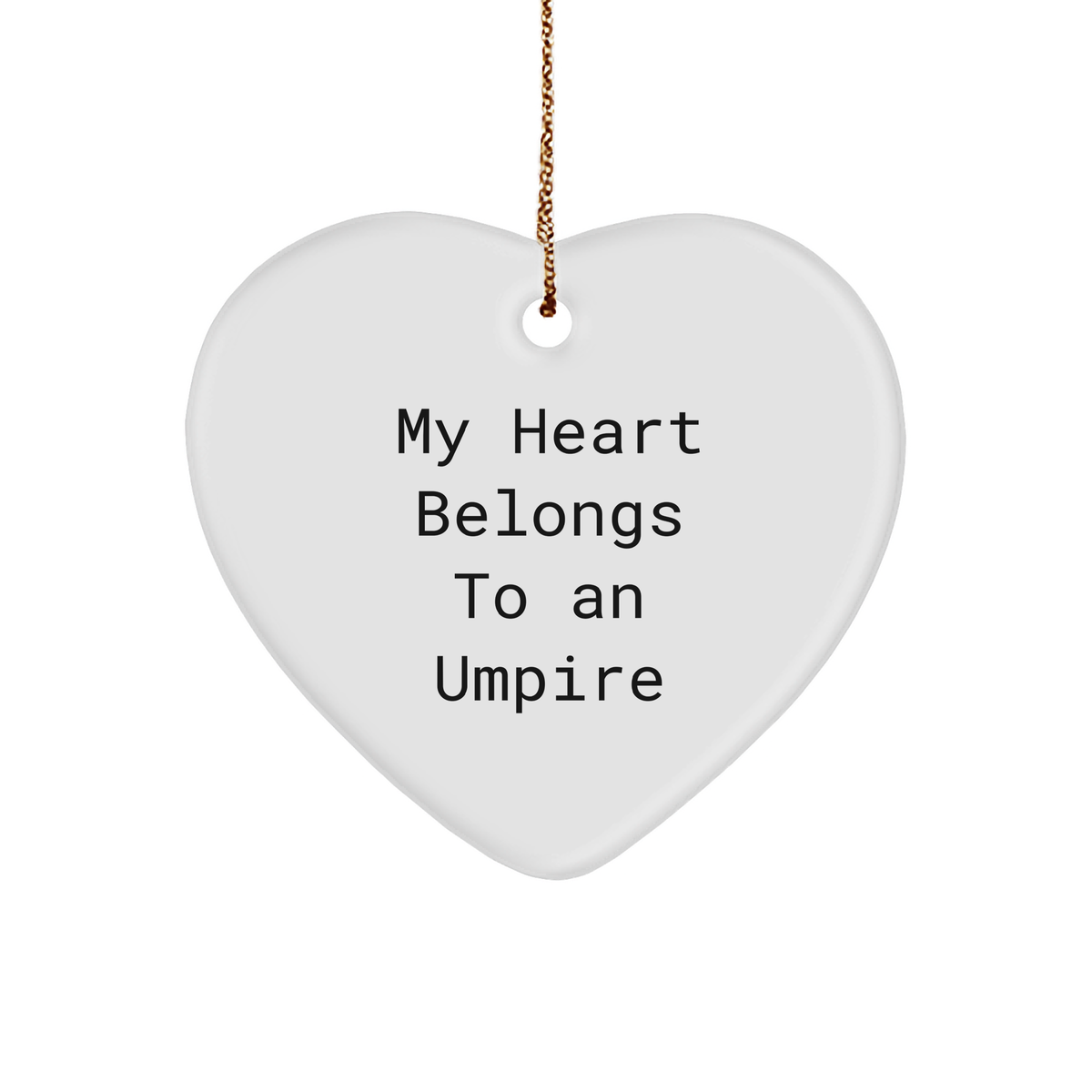 Funny Umpire Gifts from Friends to Heart Ornament Lovers - 'My Heart Belongs To An Umpire' Christmas Unique Gifts - Image 1