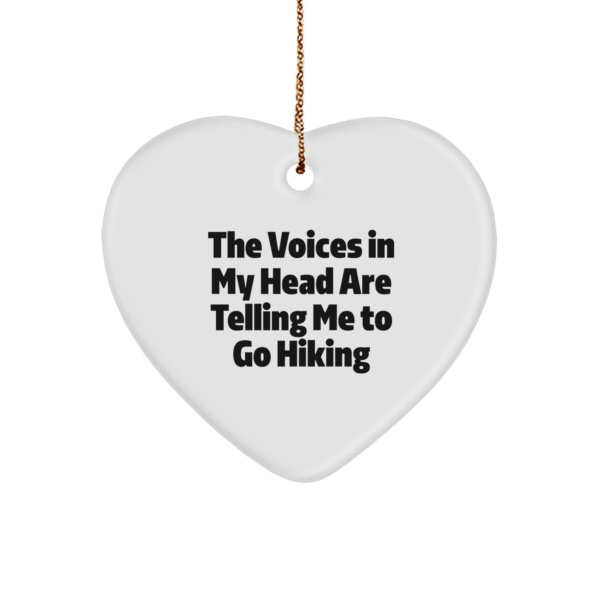 Funny Hiking Quotes Gifts from Family for Hiking Lovers, Heart Ornament 'The Voices In My Head Are Telling Me To Go Hiking', Christmas Unique Gift Ideas - Image 1