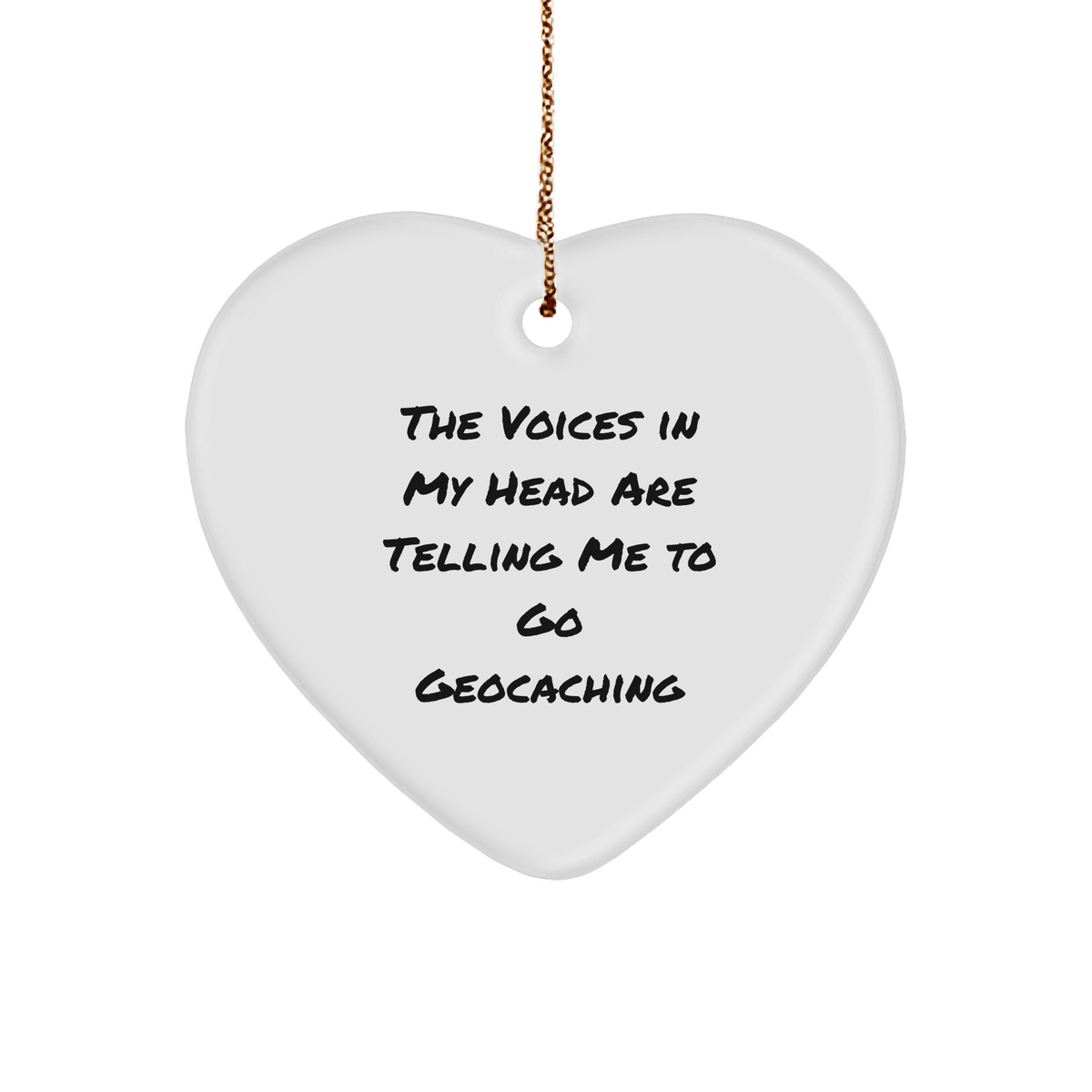 Funny Geocaching Gifts for Friends from Men, Heart Ornament with Quote 'The Voices In My Head Are Telling Me To Go Geocaching' for Christmas - Image 1